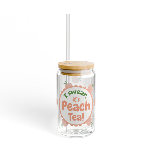 I swear, it's Peach Tea! Sipper Glass, 16oz