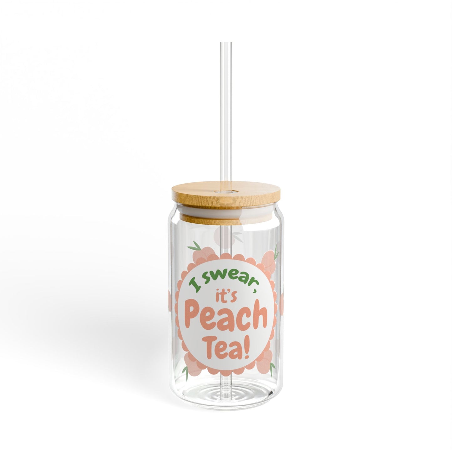 I swear, it's Peach Tea! Sipper Glass, 16oz