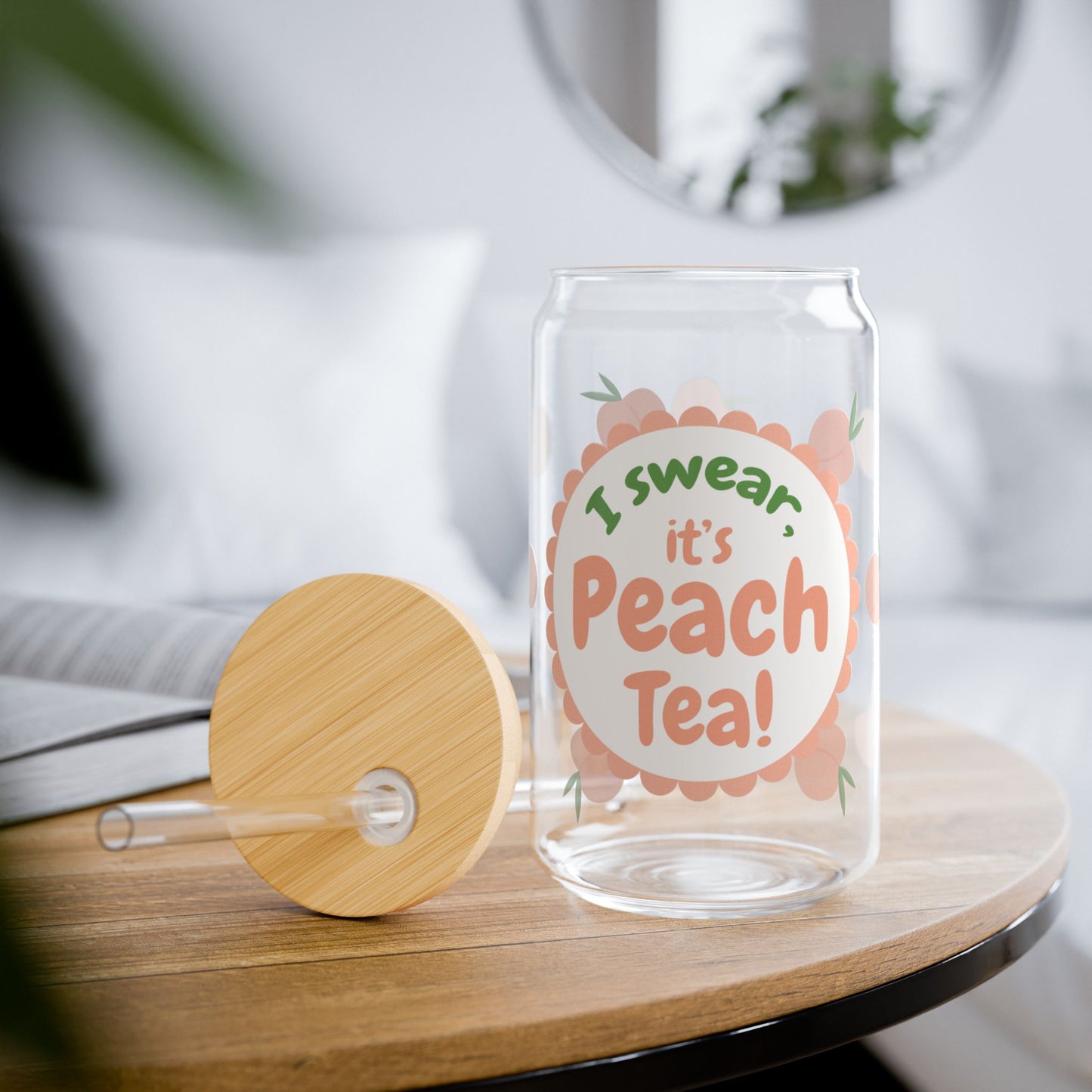 I swear, it's Peach Tea! Sipper Glass, 16oz